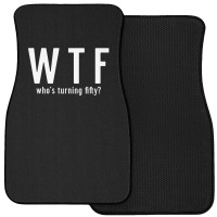 Wtf Who Turning Fifty 50 Years Old Funny 50th Birthday Front Car Mat | Artistshot