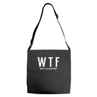 Wtf Who Turning Fifty 50 Years Old Funny 50th Birthday Adjustable Strap Totes | Artistshot