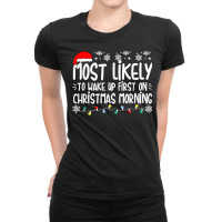 Most Likely To Wake Up First On Christmas Morning Xmas Light T Shirt Ladies Fitted T-shirt | Artistshot