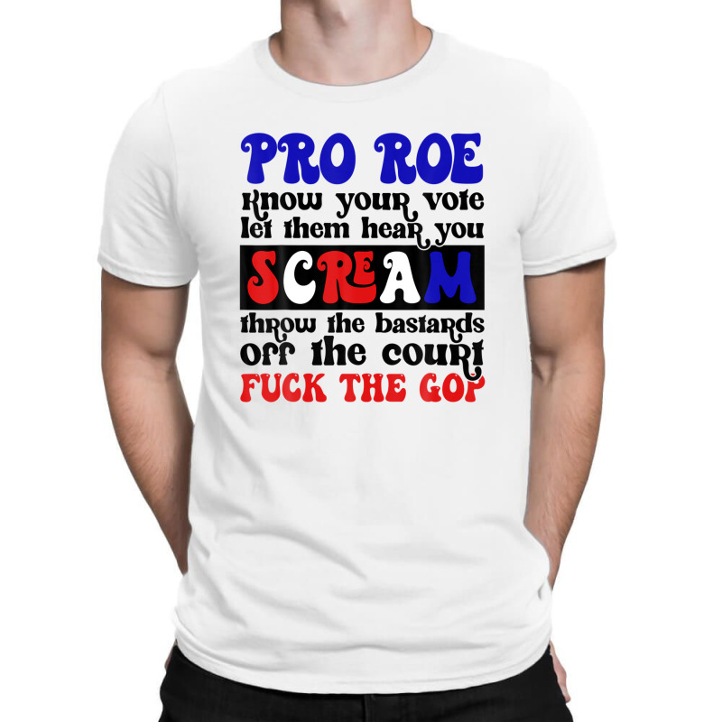 Pro Roe Know Your Vote Let Them Hear You Scream T-shirt | Artistshot