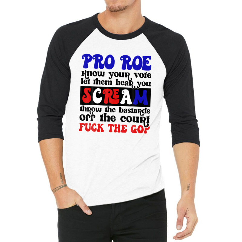 Pro Roe Know Your Vote Let Them Hear You Scream 3/4 Sleeve Shirt | Artistshot