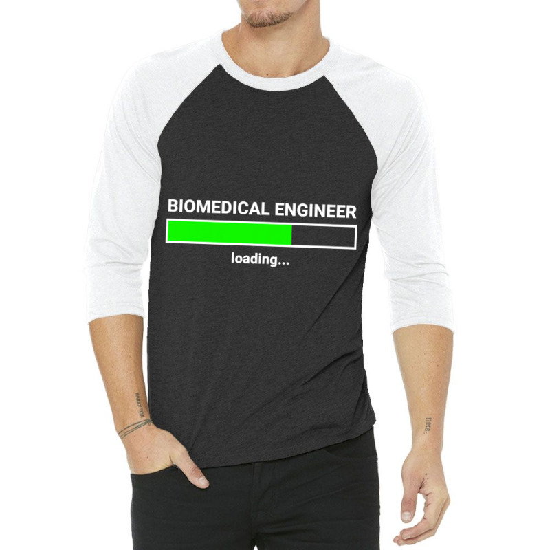 Biomedical Engineer Loading College Major Gift 3/4 Sleeve Shirt by Iribe890 | Artistshot