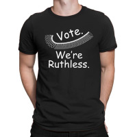 Vote. We Are Ruthless Feminist Women's Rights T-shirt | Artistshot