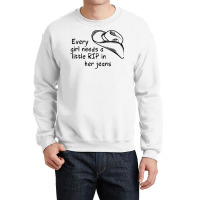 Every Girl Needs A Little Rip In Her Jeans Shirt Crewneck Sweatshirt | Artistshot