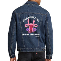 He Who Hath No Uterus Should Stfu Shirt He Who Hath Uterus Men Denim Jacket | Artistshot