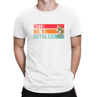 Vote We Are Ruthless Women's Rights Pro Choice Women T-shirt | Artistshot