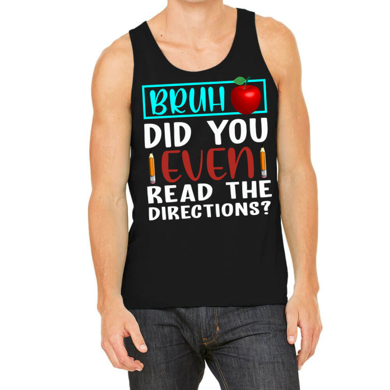 Bruh Did You Even Read The Directions Funny Teacher Sweatshirt Tank Top | Artistshot