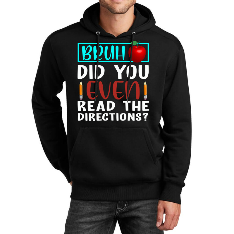 Bruh Did You Even Read The Directions Funny Teacher Sweatshirt Unisex Hoodie | Artistshot