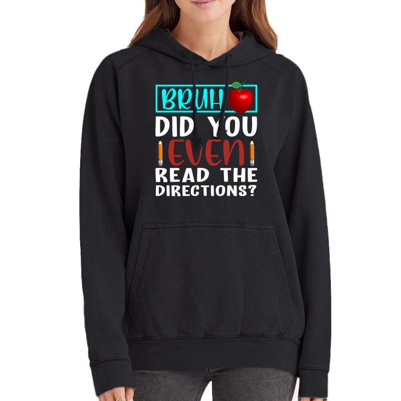 Bruh Did You Even Read The Directions Funny Teacher Sweatshirt Vintage Hoodie | Artistshot