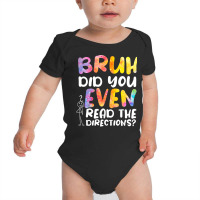 Bruh Did You Even Read The Directions T Shirt Baby Bodysuit | Artistshot