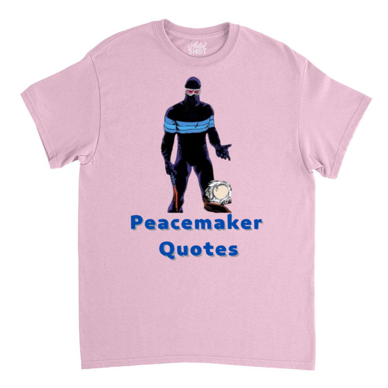 Vigilante Peacemaker Quotes 68 Classic T-shirt | Artistshot