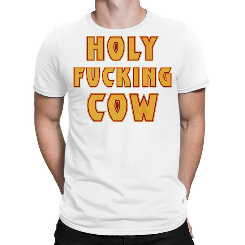 Holy Fcking Cow T-shirt | Artistshot