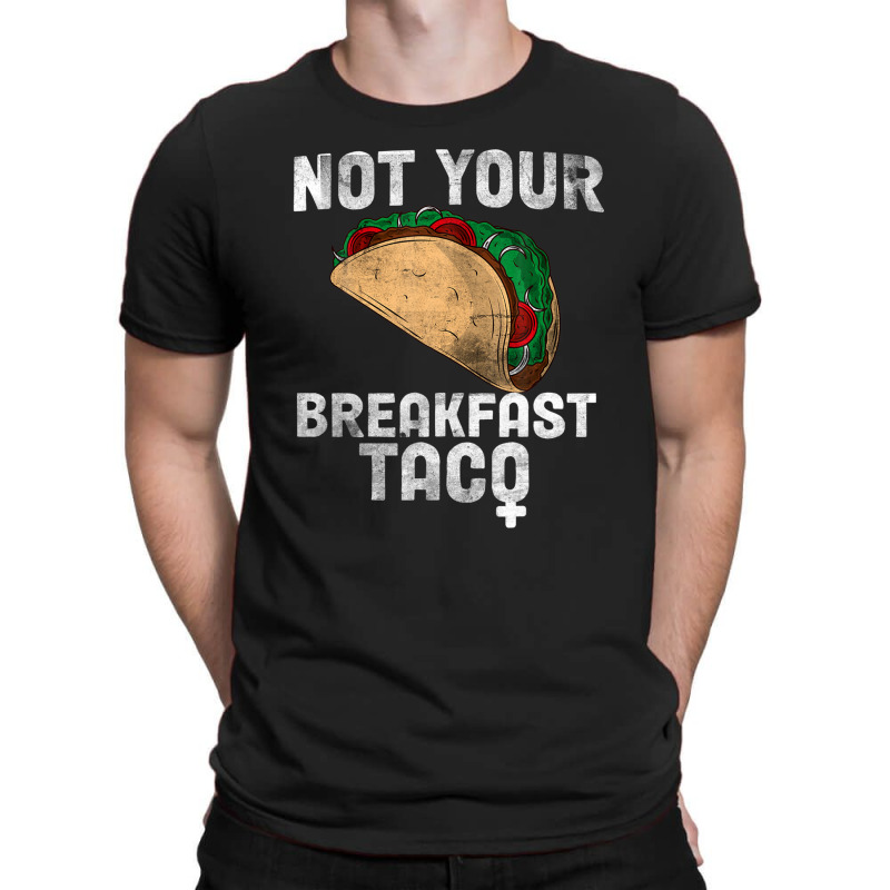 Not Your Breakfast Taco T-shirt | Artistshot