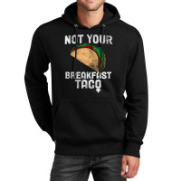 Not Your Breakfast Taco Unisex Hoodie | Artistshot