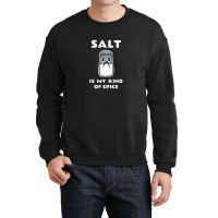 Salt Is My Kind Of Spice Crewneck Sweatshirt | Artistshot