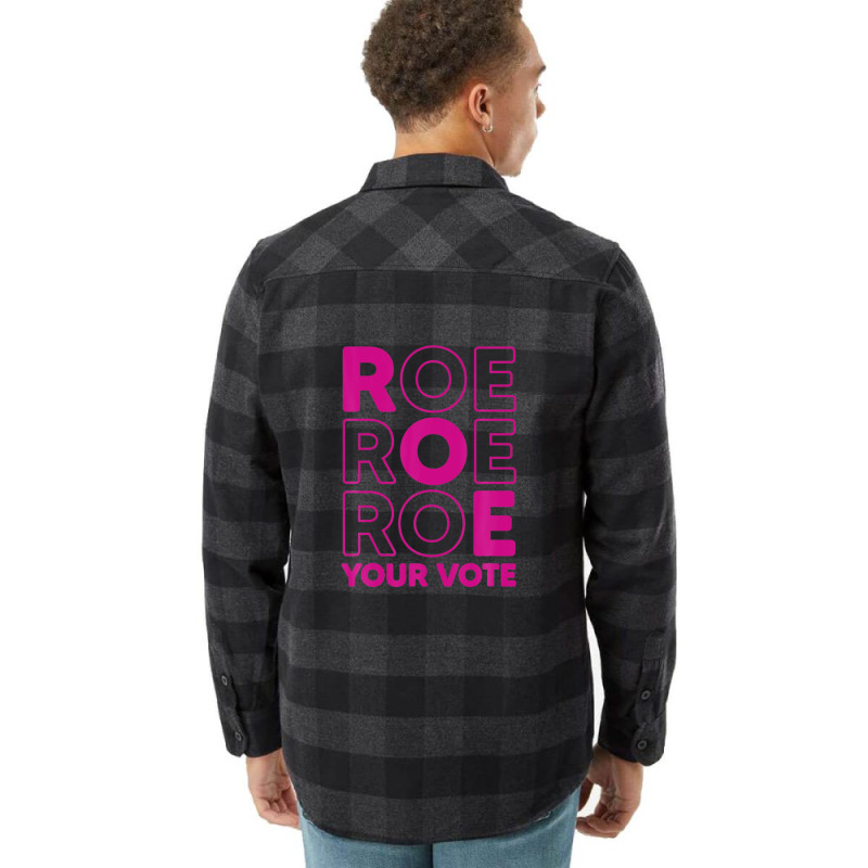 Roe Roe Roe Your Vote Flannel Shirt | Artistshot