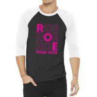 Roe Roe Roe Your Vote 3/4 Sleeve Shirt | Artistshot