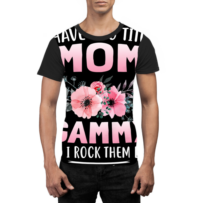 Family 365 I Have Two Titles Mom   Gammy Mothers Day Gifts Graphic T-shirt by Bradley | Artistshot