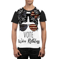 Vote We Re Ruthless Shirt Vote We Are Ruthless Graphic T-shirt | Artistshot