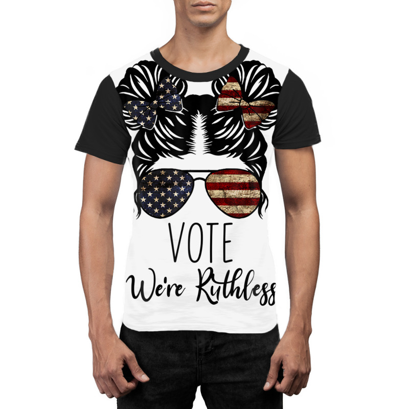 Vote We Re Ruthless Shirt Vote We Are Ruthless Graphic T-shirt | Artistshot