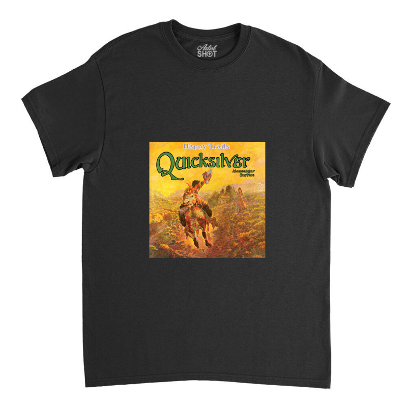 Quicksilver Messenger Service Happy Trails Classic T-shirt by ChristopherScottoLavino | Artistshot