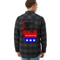 Gop - Greedy Old Perverts - Vote Them Out Flannel Shirt | Artistshot