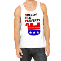 Gop - Greedy Old Perverts - Vote Them Out Tank Top | Artistshot