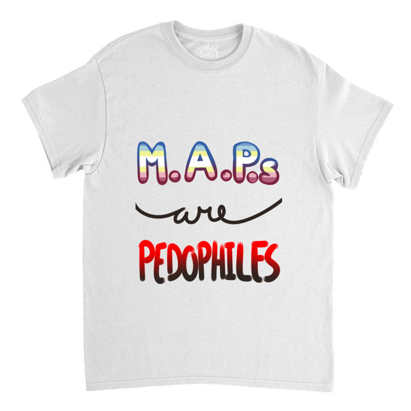 Maps Are Pedophiles (save Children) Classic T-shirt by THOMASMANUEL | Artistshot