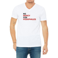 No Mercy For Pedophiles V-neck Tee | Artistshot