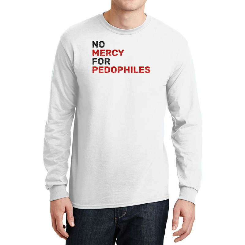 No Mercy For Pedophiles Long Sleeve Shirts by THOMASMANUEL | Artistshot