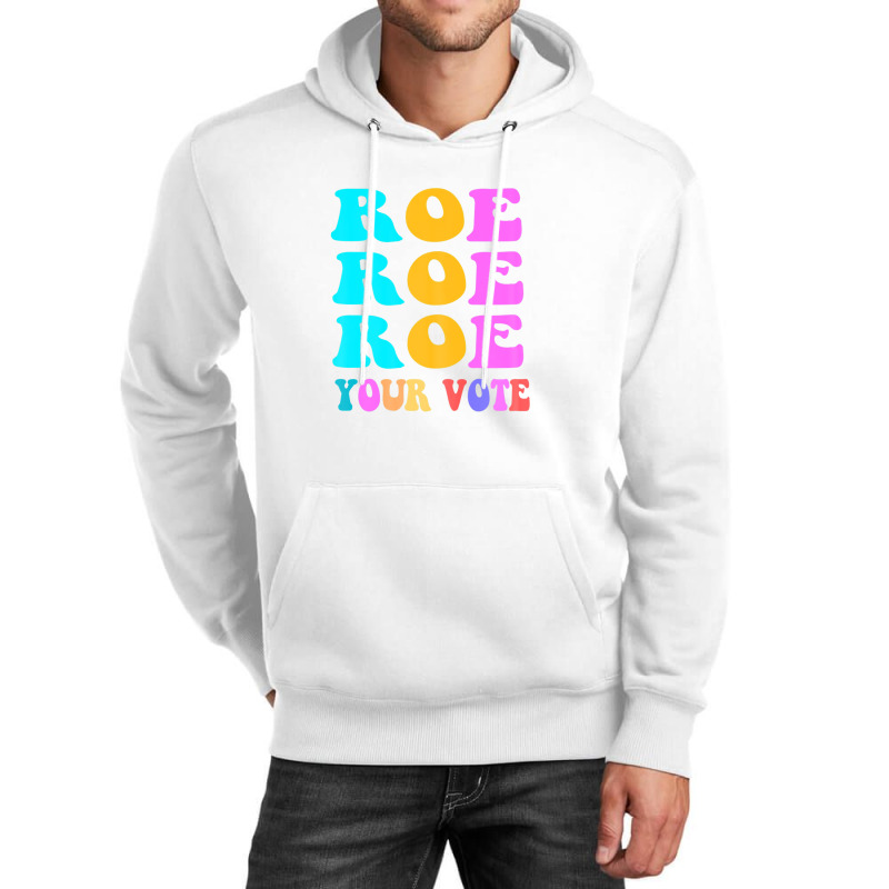 Womens Roe Roe Roe Your Vote Women Pro Choice Rights Vintage Unisex Hoodie | Artistshot