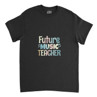 Future Music Teacher Multicolor Classic T-shirt | Artistshot