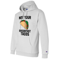 Not Your Breakfast Taco Champion Hoodie | Artistshot