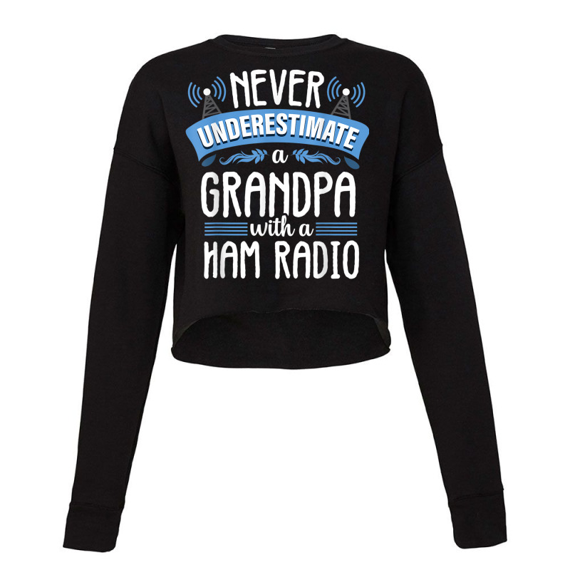 Funny Grandpa Quote Ham Radio Operator Amateur Radio Gift Cropped Sweater by ALVINTRIMBLE | Artistshot