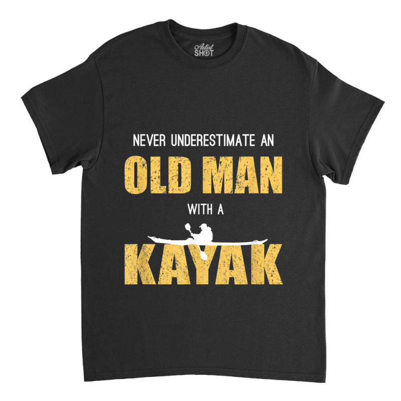 Funny Kayaking Kayak Rower Gift Canoe Rowing Canoeing Men Classic T-shirt | Artistshot