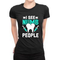 I See Numb People - Dentist Dental Student Gift Ladies Fitted T-shirt | Artistshot