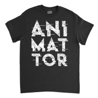 Animator Animate Animation Team Job T Shirt Classic T-shirt | Artistshot