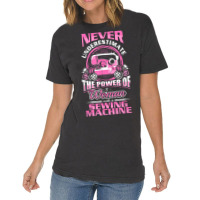 Funny Sewing Phrase Power Of A Woman With A Sewing Machine Tshirt Vintage T-shirt | Artistshot