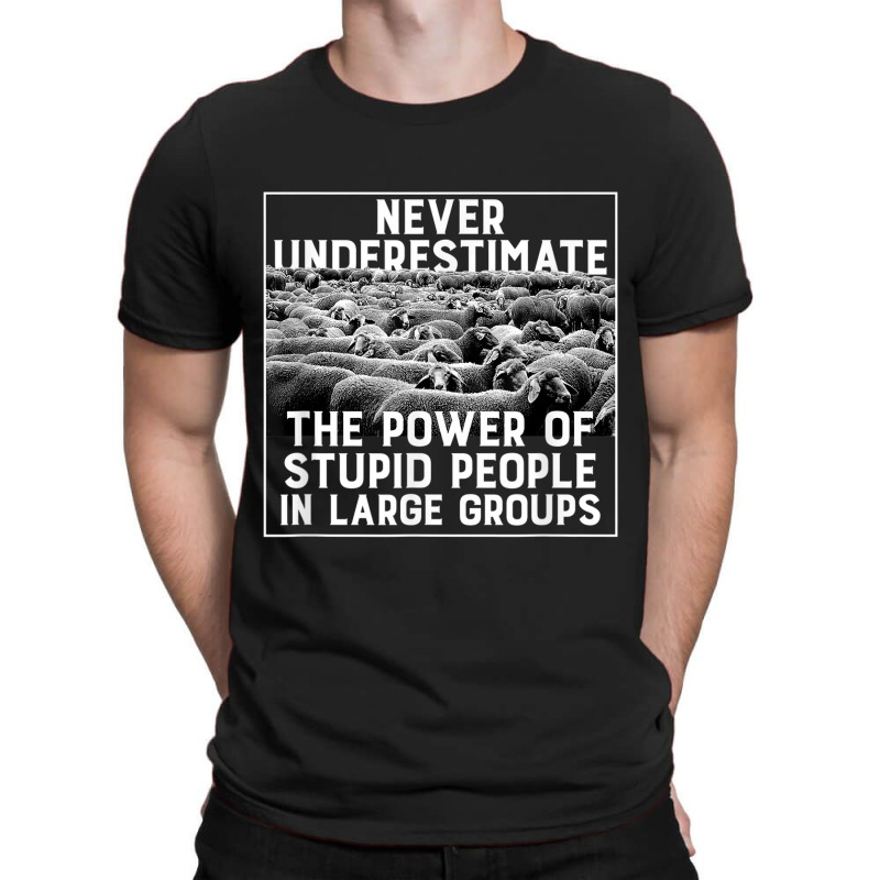 Funny Stupid People In Large Groups, Herd, Flock Of Sheep T-shirt | Artistshot