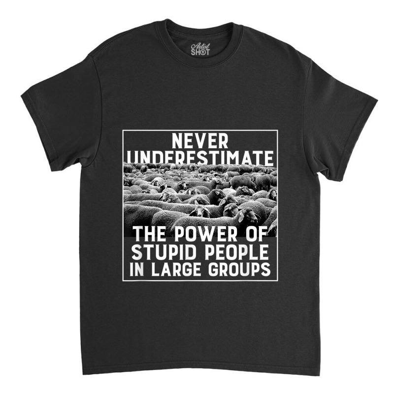 Funny Stupid People In Large Groups, Herd, Flock Of Sheep Classic T-shirt | Artistshot