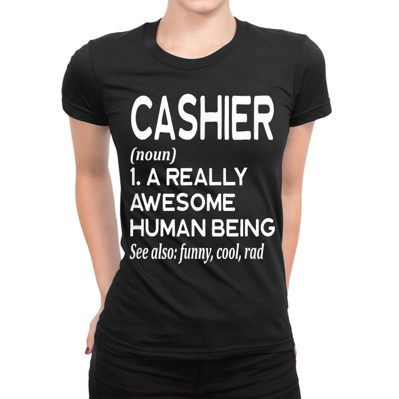 Cashier Definition Funny Retail Worker Work Job Cash T Shirt Ladies Fitted T-Shirt by tawny4okburd | Artistshot