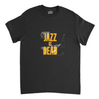 Jazz Music Is Swing Instrumental Dead Classic T-shirt | Artistshot