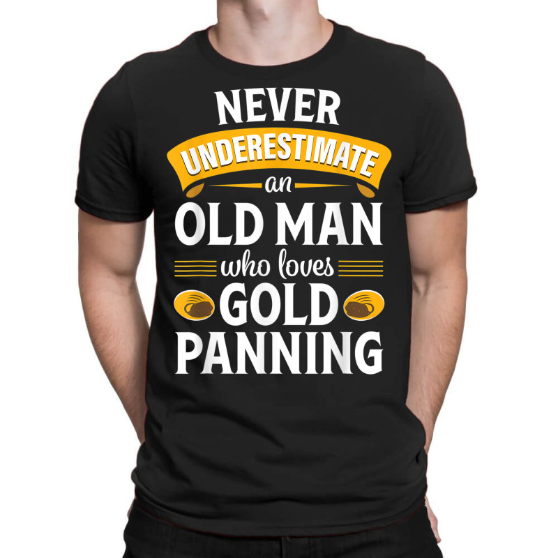 Gold Panning Funny Old Man Mining Prospecting Gift Tshirt T-shirt | Artistshot