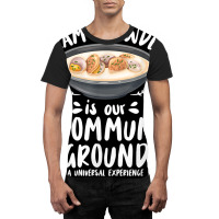 Clam Chowder Is Our Commun Ground   Clam Chowder T Shirt Graphic T-shirt | Artistshot