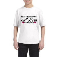 Anesthesiologist By Day Cat Lover Forever Kitty Lovers Youth Tee | Artistshot