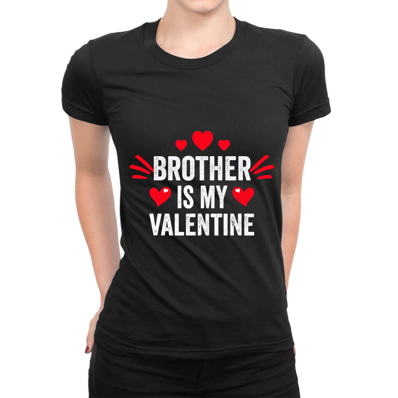 Brother Is My Valentine Gift For Her Funny Gift From Sister Ladies Fitted T-Shirt by Ruffin878 | Artistshot