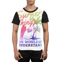 Surfer It's A Surfer Thing You Wouldn't Understand - Surfing Graphic T-shirt | Artistshot