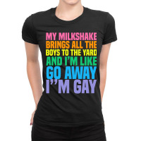 My Milkshake Brings All The Boys To The Yard I'm Gay T Shirt Ladies Fitted T-shirt | Artistshot