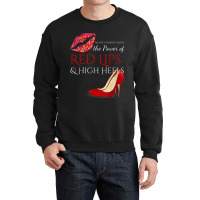 Hot Lips And High Heels . The Power Of Femininity Crewneck Sweatshirt | Artistshot