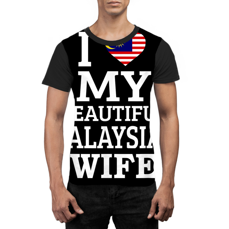 I Love My Beautiful Malaysian Wife T Shirt Graphic T-shirt by tawny4okburd | Artistshot